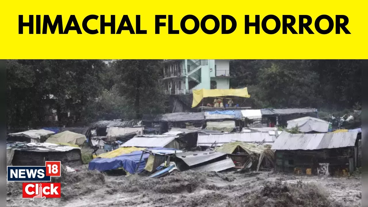 Himachal Floods | Scary Visuals Of Flash Floods And Rivers Overflowing As Rain Continues | News18