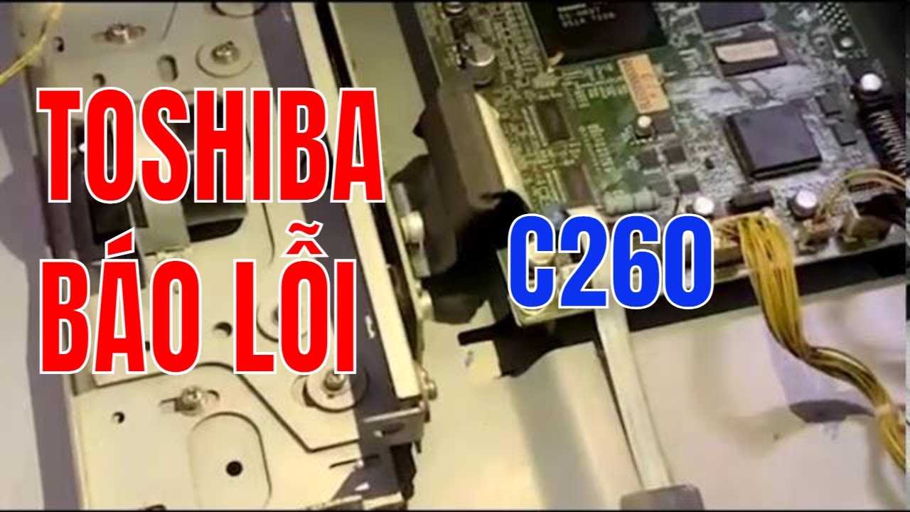 Hướng dẫn sữa chữa máy photocopy Toshiba báo lỗi C260 | Anh Kỹ Thuật