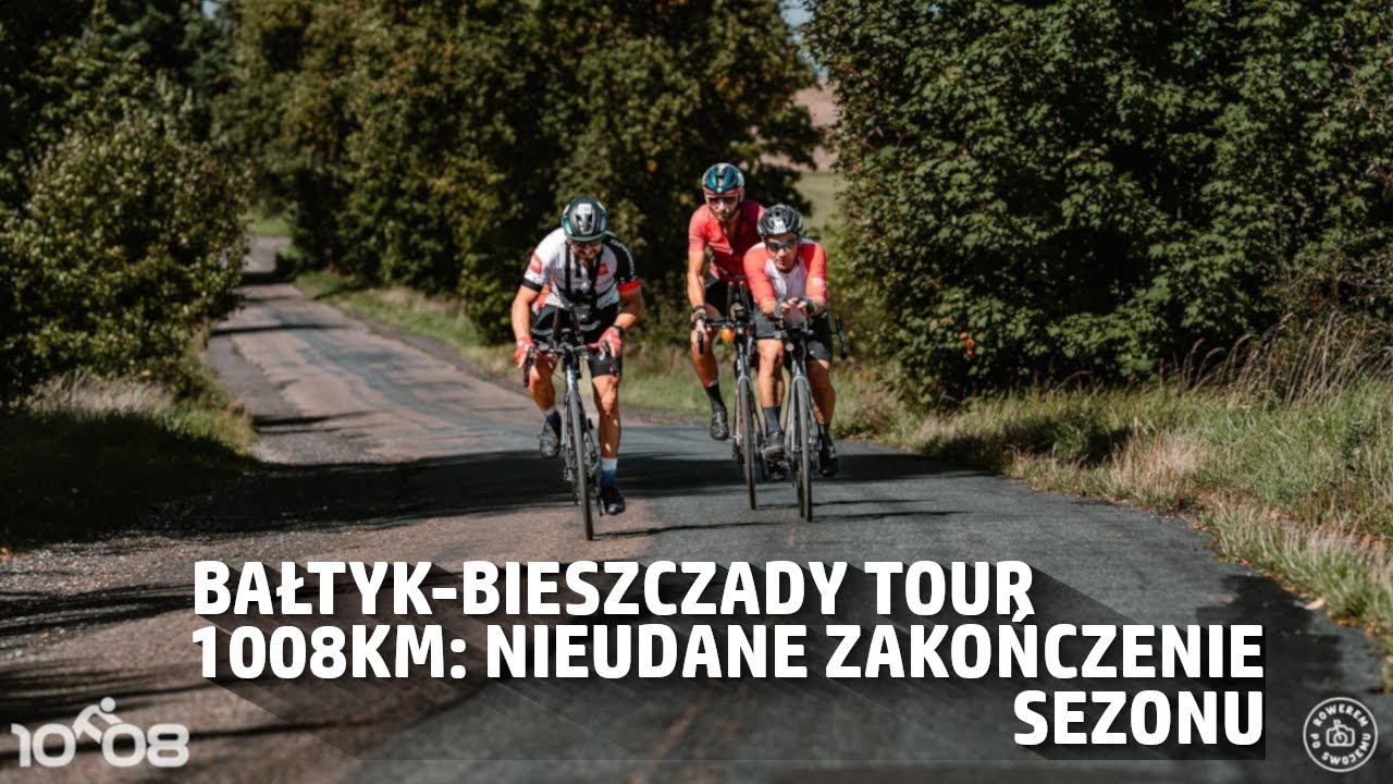 Bałtyk Bieszczady Tour 1008km 2024 Nieudane zakończenie sezonu