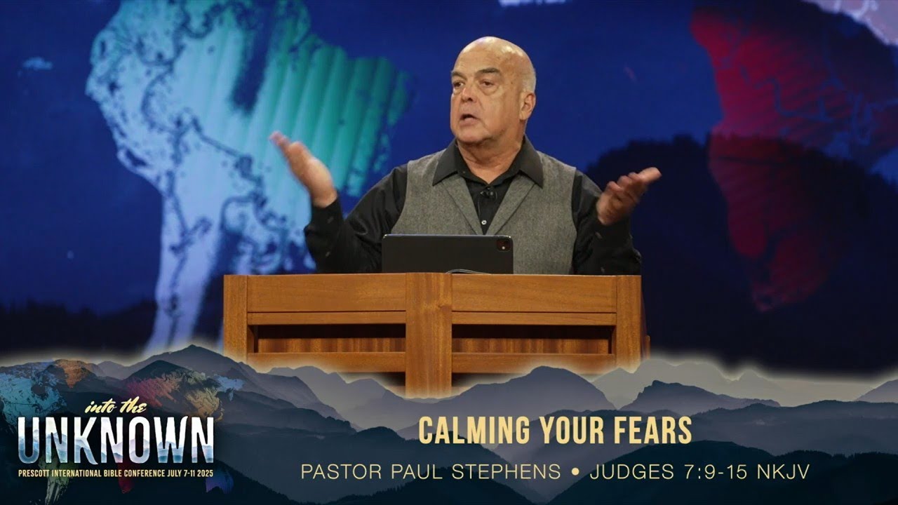 Prescott Conference July 2025 Wednesday AM - ps Paul Stephens: Calming Your Fear