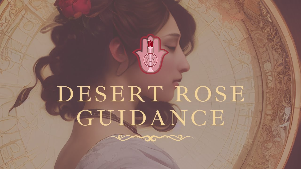 Desert Rose Guidance Oct 9 - 15. Full Moon Aries