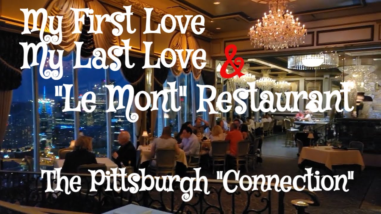 POSTCARD FROM PITTSBURGH, PA - MY LOVE CONNECTION & REVIEW OF LE MONT RESTAURANT ON MOUNT WASHINGTON