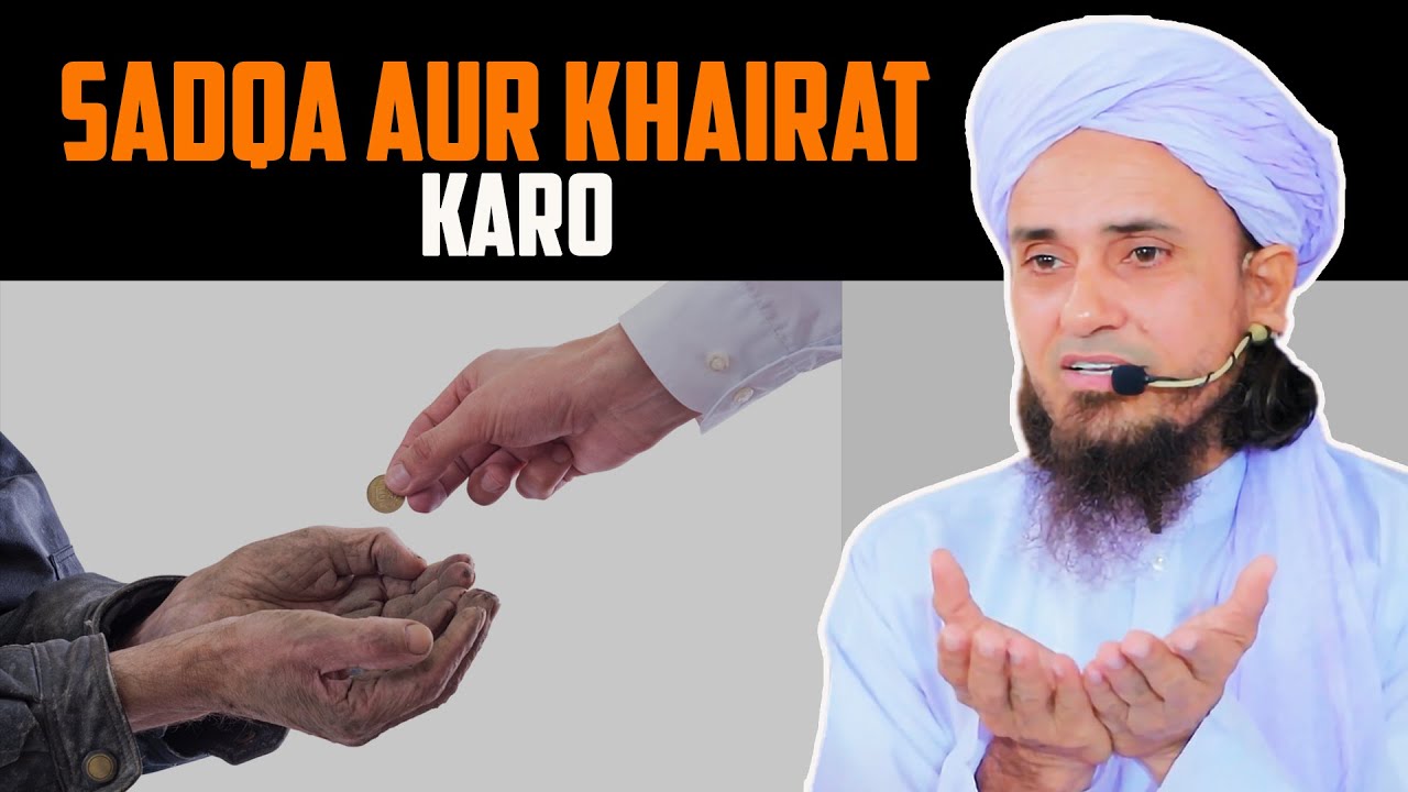Sadqa Aur Khairat karo | Mufti Tariq Masood