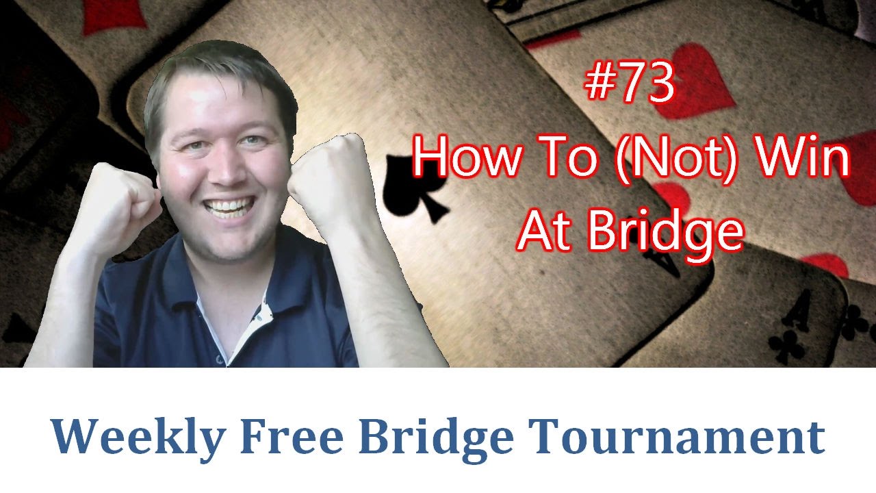 How To (Not) Win At Bridge - Weekly Free #73 - Expert Bridge Analysis