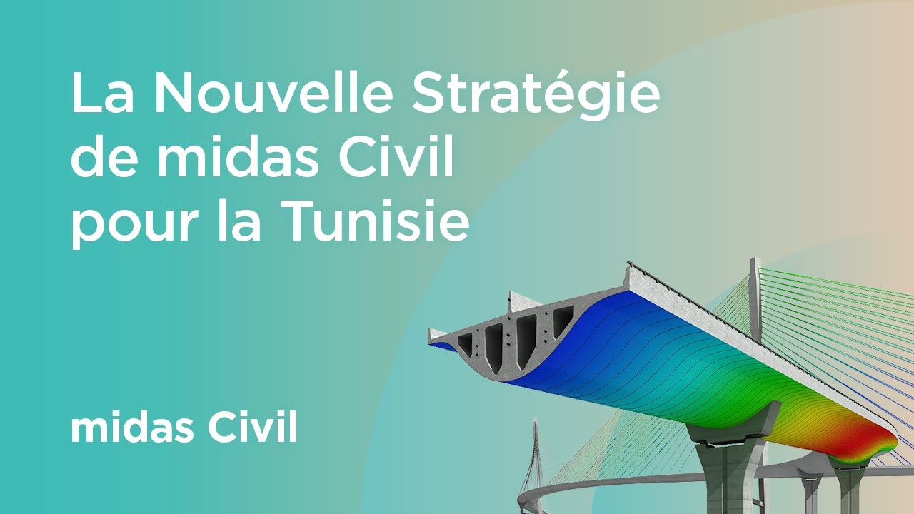 Introduction de la nouvelle strategie midas Civil en Tunisie