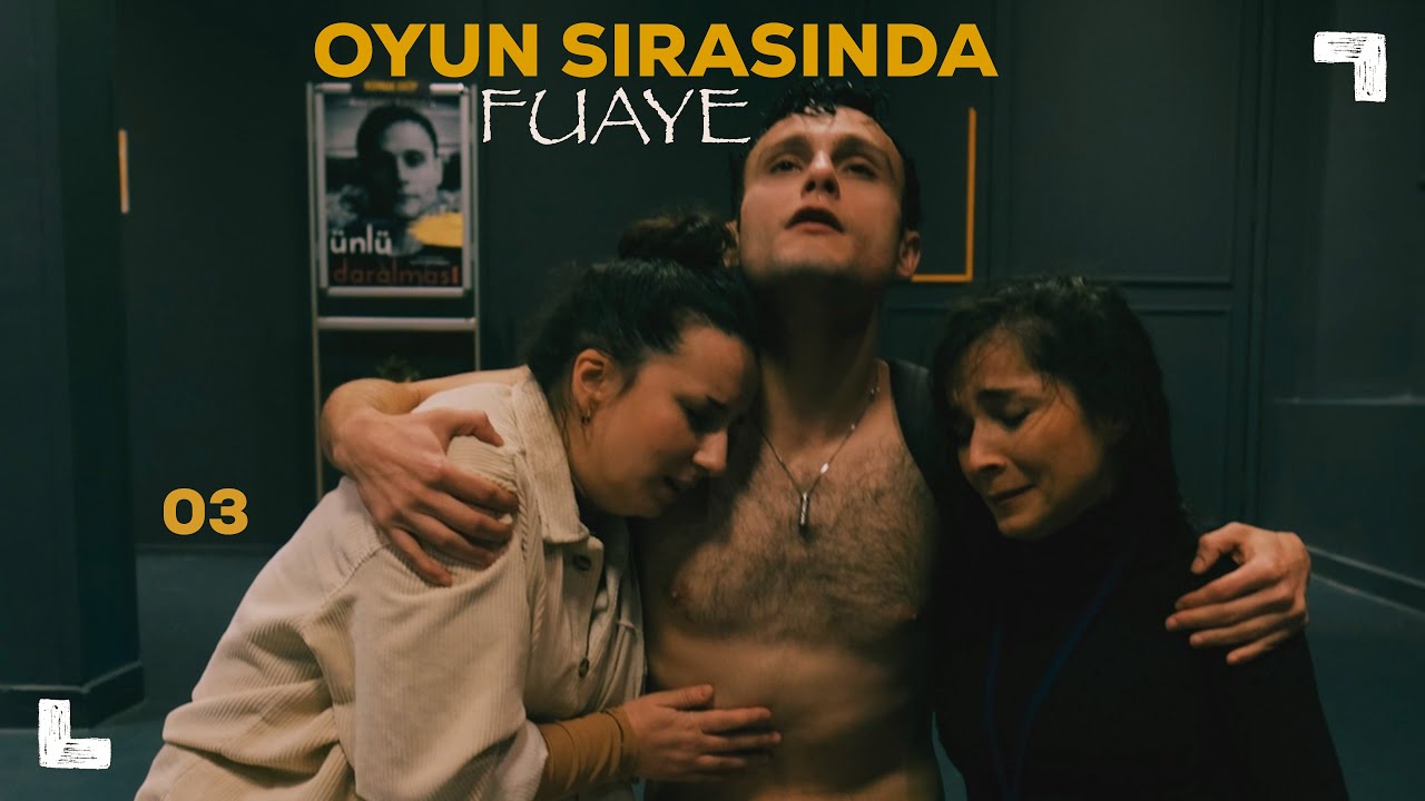 ‘OYUN SIRASINDA’ / FUAYE - 3