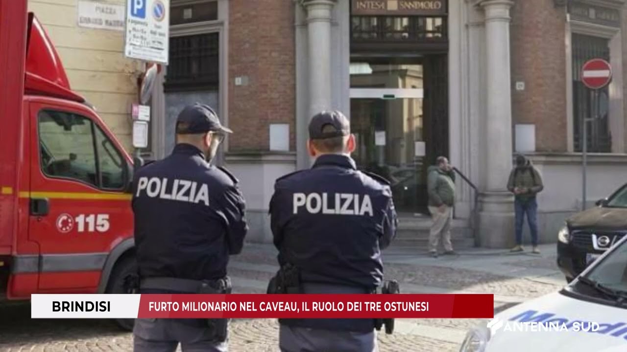 07 APRILE 2025   BRINDISI   FURTO MILIONARIO NEL CAVEAU, IL RUOLO DEI TRE OSTUNESI