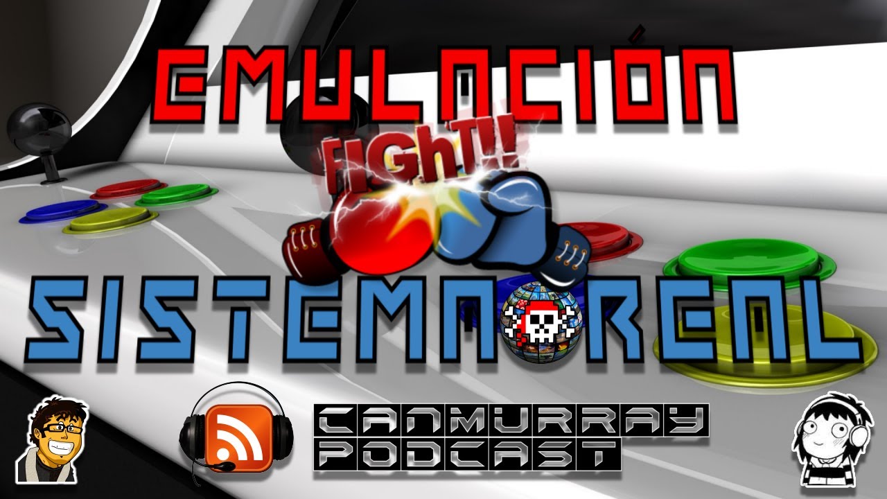 Emulaci&oacute;n Vs Sistema Real [CanMurray PodCast]