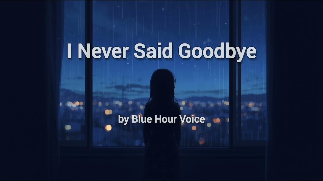 I Never Said Goodbye - Blue Hour Voices (Official Lyric Video)