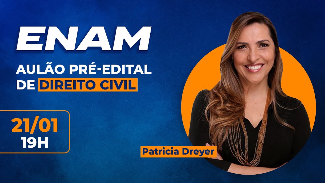 ENAM - Aulão pré-edital de Direito Civil Com Patricia Dreyer