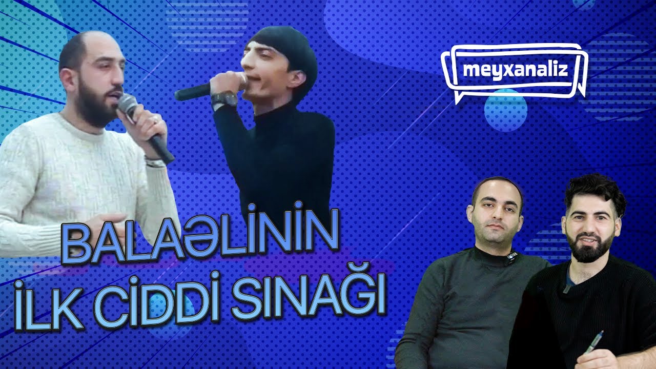Baləlinin ilk ciddi sınağı - Meyxanaliz #10