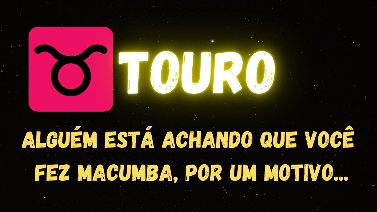 ♉️TOURO🤭ALGUÉM ESTÁ ACHANDO QUE VOCÊ FEZ MACUMBA, POR UM MOTIVO...