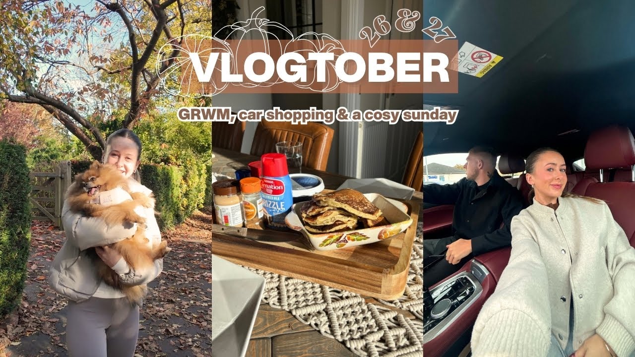 VLOGTOBER DAY 26 & 27 | GRWM, car shopping & a cosy sunday