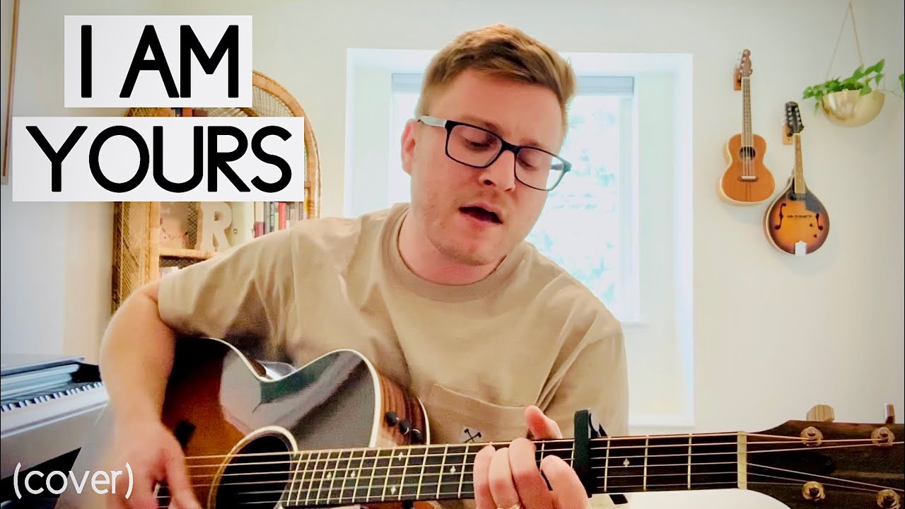 I AM YOURS - NEEDTOBREATHE (cover)