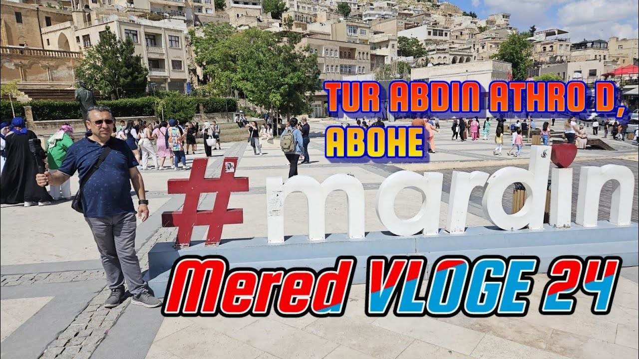 TUR ABDIN ATHRO D, ABOHE  Mardin  Mered VLOGE 24