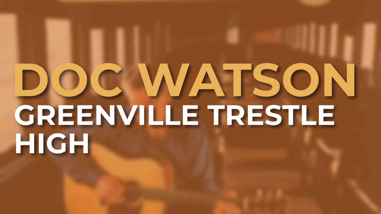 Doc Watson - Greenville Trestle High (Official Audio)
