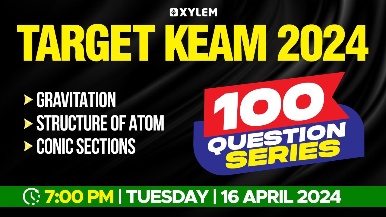 Target KEAM 2024 - 100 Question Series - Gravitation, Structure of Atom & Conic Sections | Xylem