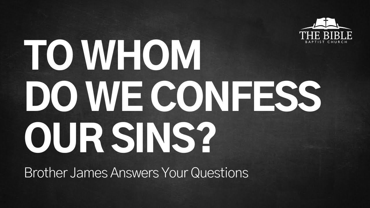 To Whom Do We Confess Our Sins? | Brother James Answers Your Questions - Lesson 4