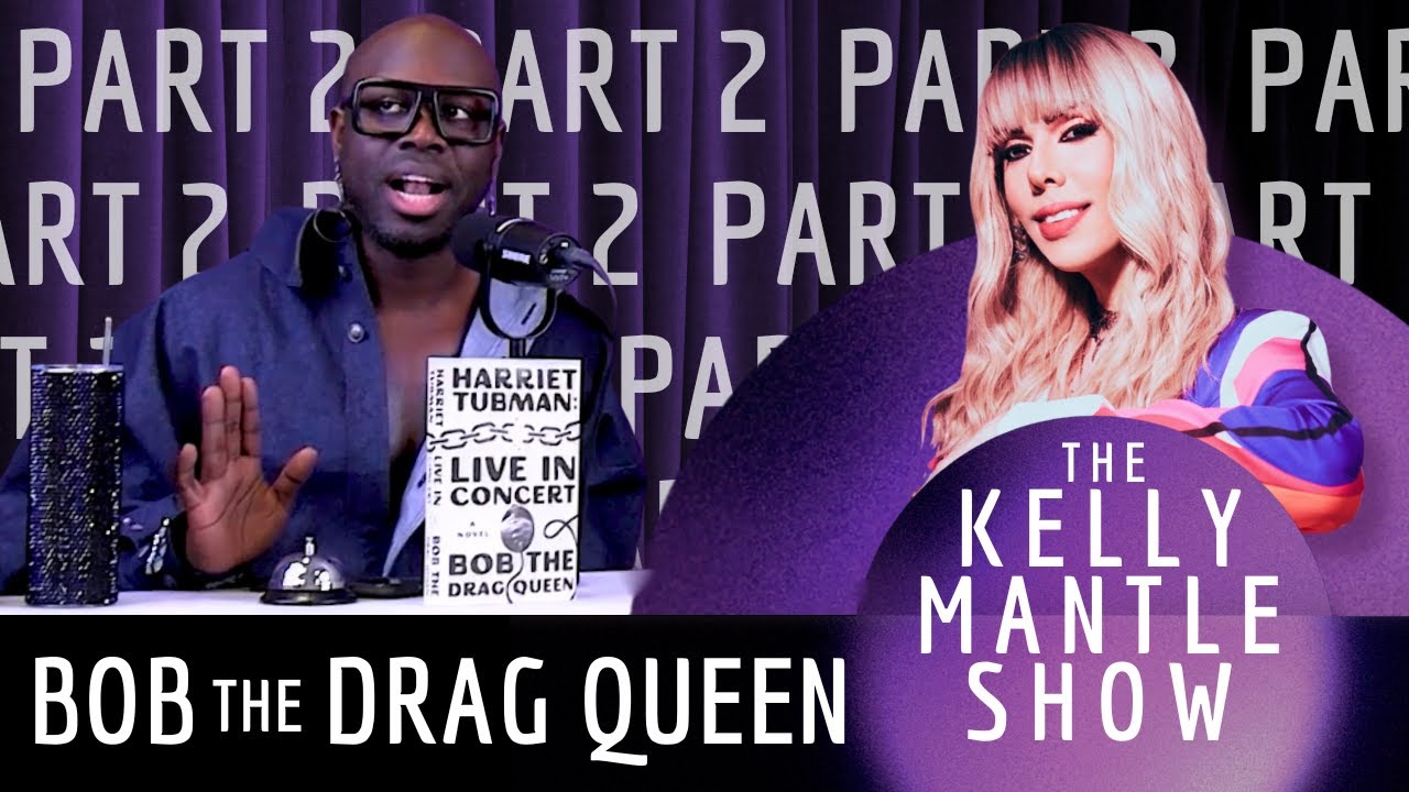 Bob The Drag Queen On The Kelly Mantle Show : The Sequel