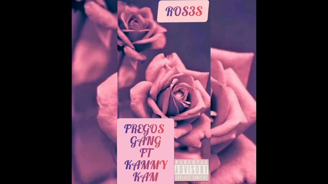 FREGOS GANG_-ROSES_FT_KAMMY KAM