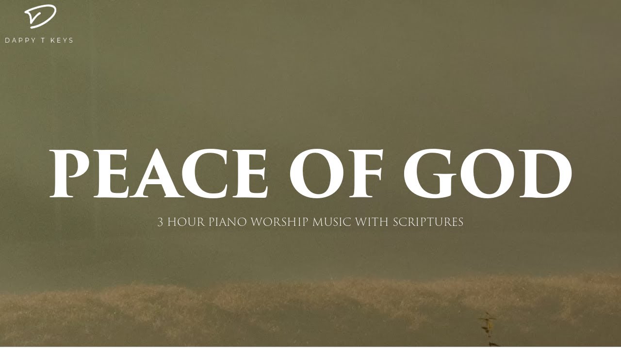 Peace of God: 3 Hour of Worship Piano With Bible Verses for Prayer & Meditation