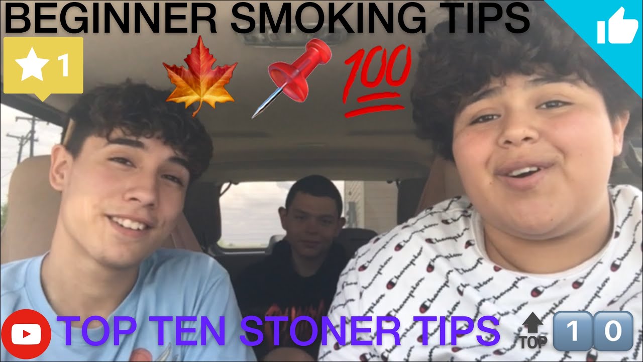 TOP TEN STONER TIPS//BEGINNER SMOKING TIPS