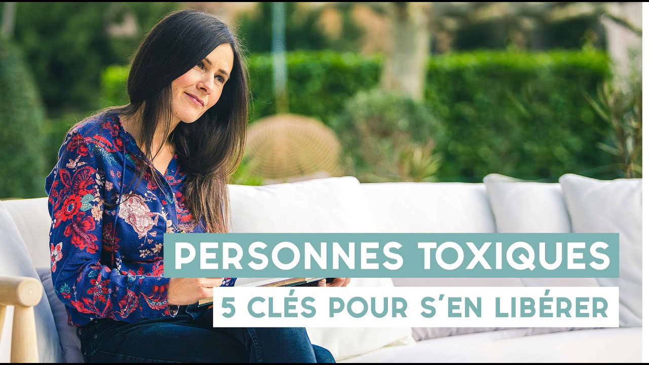 Personnes toxiques : 5 clés pour s’en libérer 🔗