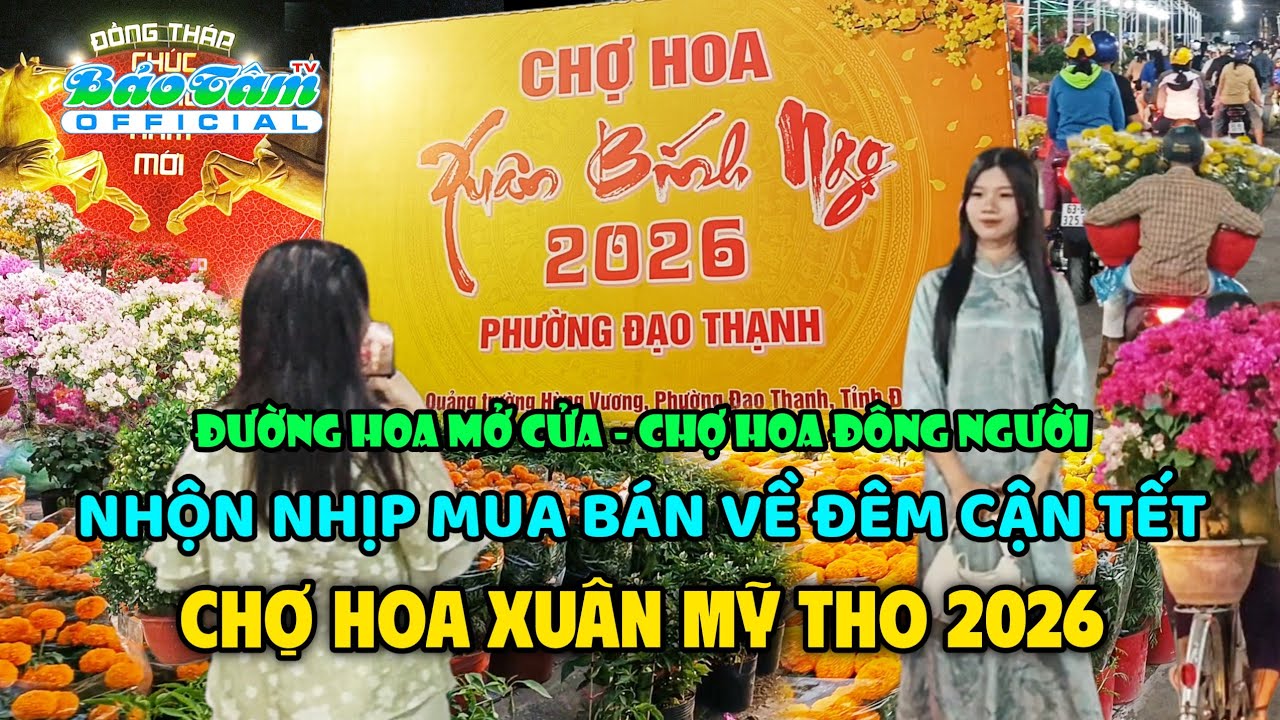 CHỢ HOA TẾT MỸ THO 2026 nhộn nhịp về đêm rất đông người đến mua sắm Chợ Hoa Xuân Đạo Thạnh Đồng Tháp