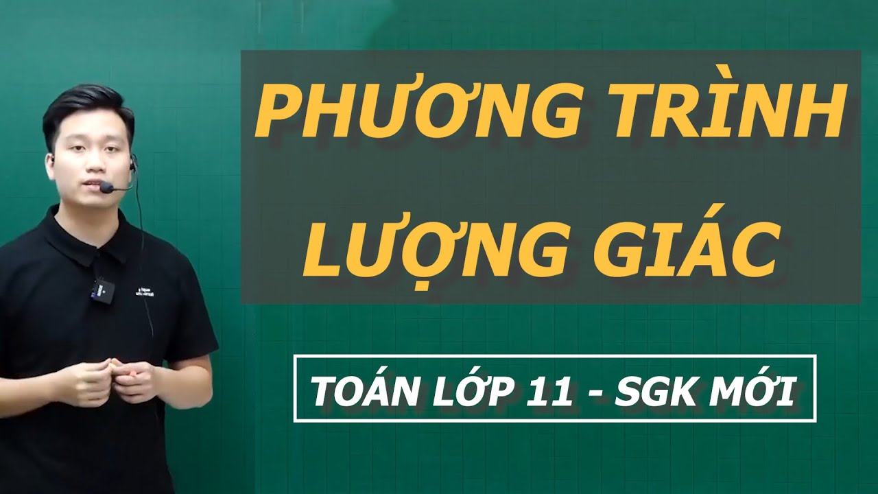 PHƯƠNG TRÌNH LƯỢNG GIÁC CƠ BẢN ĐẦY ĐỦ - Toán 11 - Thầy Nguyễn Quốc Chí