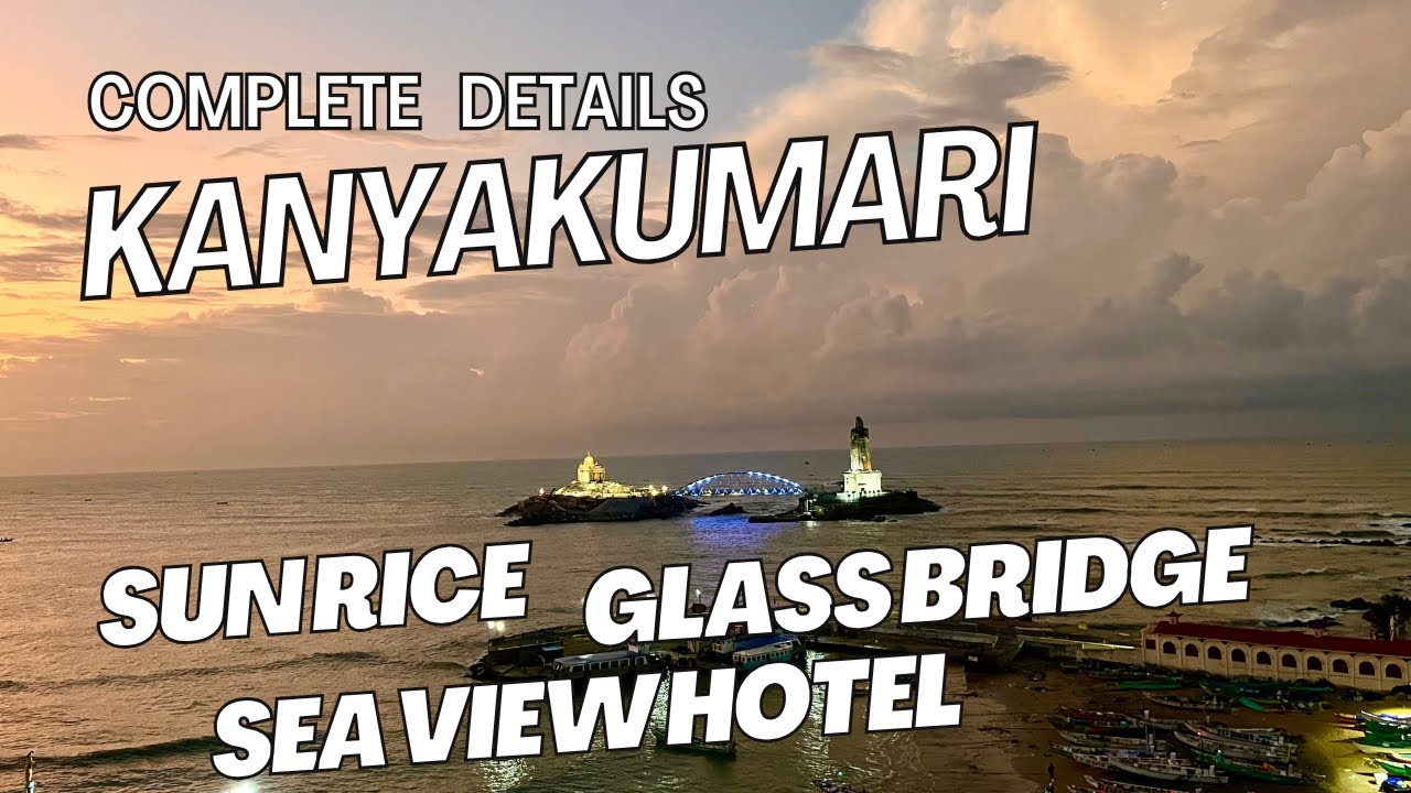 Kanyakumari Complete Details | Vivekananda Rock Memorial | Glass Bridge | Sun Rise | Sea View Hotel