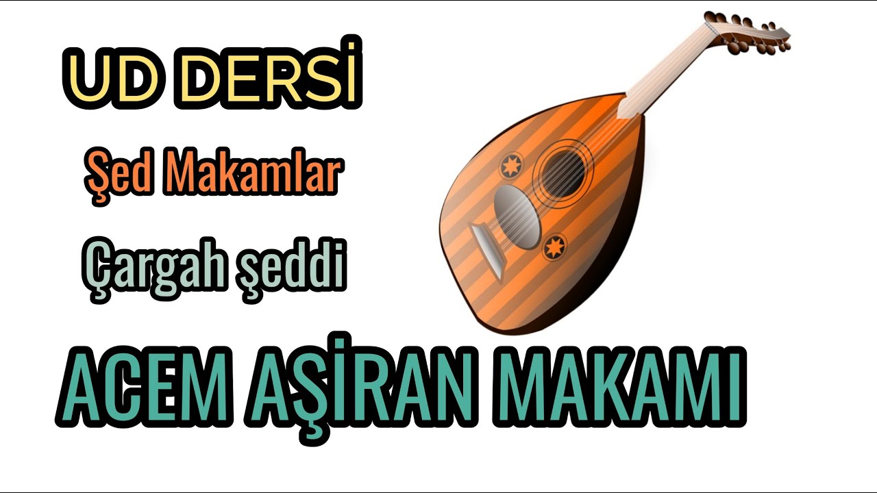UD DERSİ 37 | Acem Aşiran Makamı | #ud #uddersi #udmetodu #acemaşiran #acemaşiranmakamı