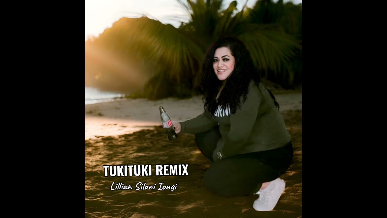 TUKITUKI (Remix) by Lillian Siloni 'Iongi       Composed by Siale 'Iongi (Remix by Dj Sake)