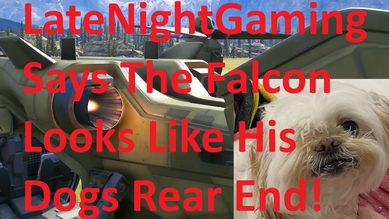 Late Night Gaming The Halo Infinite Falcon Looks like his Dogs Rear End!- Response