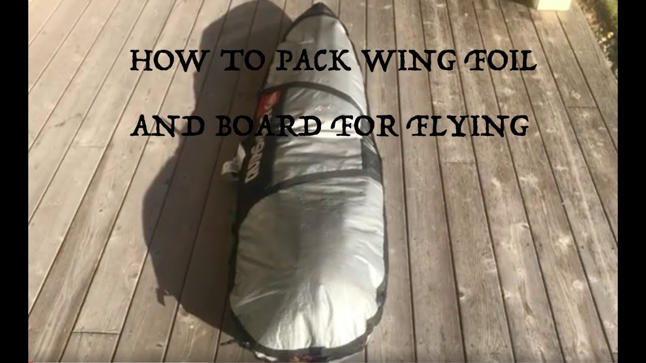 How to Pack Wing Foil and Board for Flying