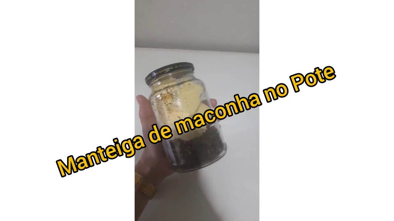 Tutorial Manteiga de Maconha no pote f&aacute;cil e  r&aacute;pida passo a passo (com descarboxila&ccedil;&atilde;o)