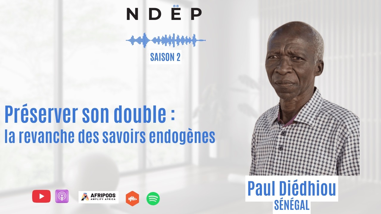 Préserver son double: la revanche des savoirs endogènes avec Paul Diédhiou