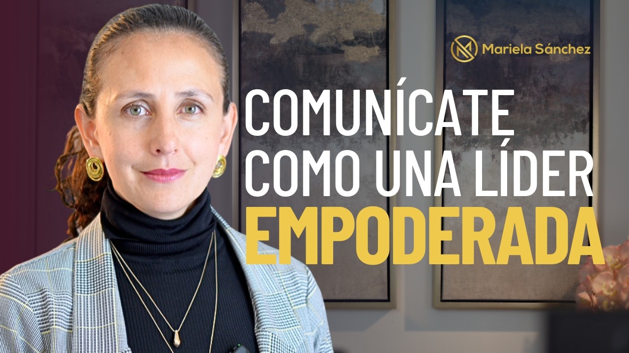 La comunicación de una líder empoderada.