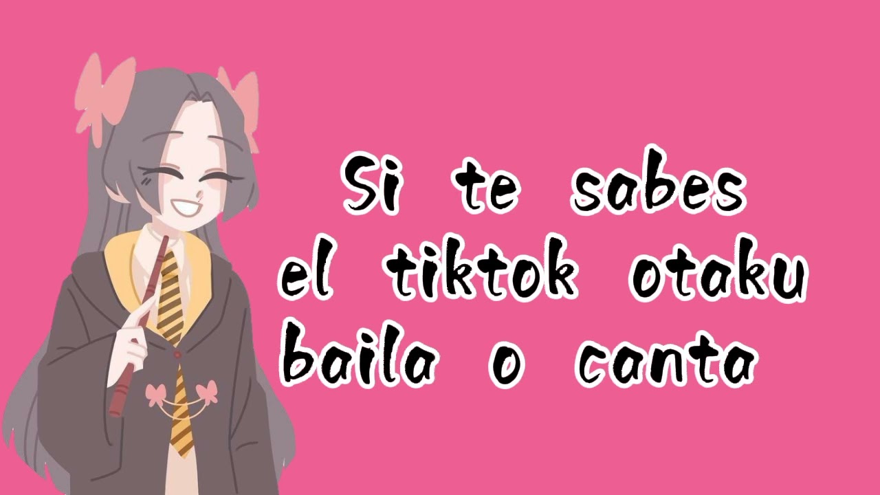 si te sabes el tiktok otaku baila o canta PT 28
