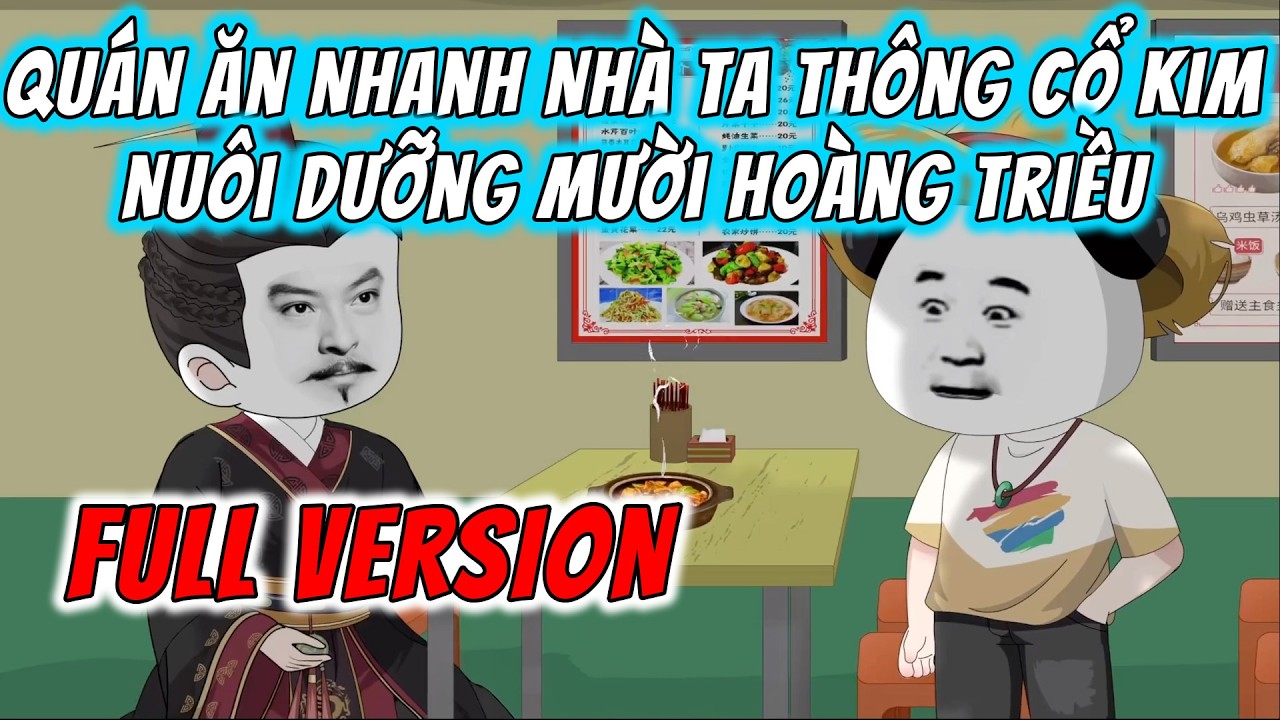 [Full Version] Quán Ăn Nhanh Nhà Ta Thông Cổ Kim, Nuôi Dưỡng Mười Hoàng Triều | ImDuy Vietsub