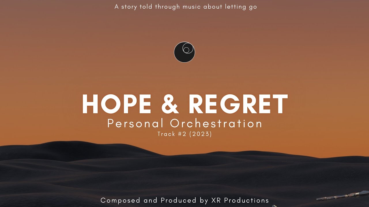 Hope & Regret - A Personal Orchestration