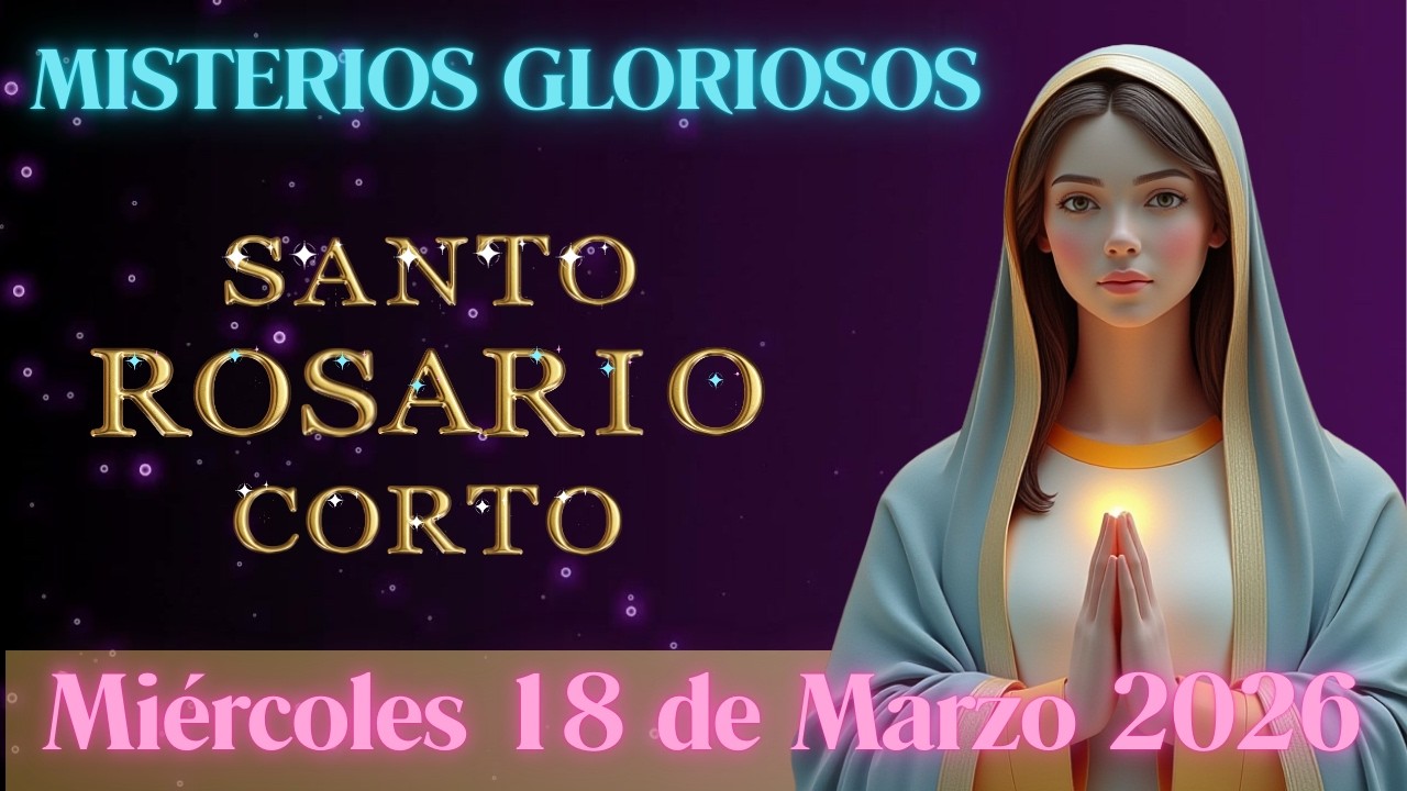 Santo Rosario Corto HOY MIÉRCOLES 18 DE MARZO 2026   #rosariodehoy  #santorosario #miercoles
