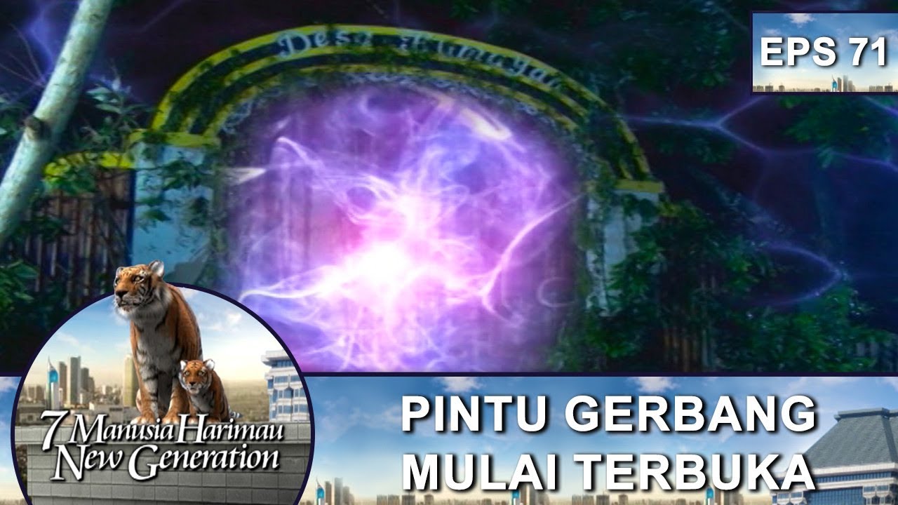 Pintu Gerbang Mulai Terbuka – 7 Manusia Harimau New Generation Eps 71 Part 1