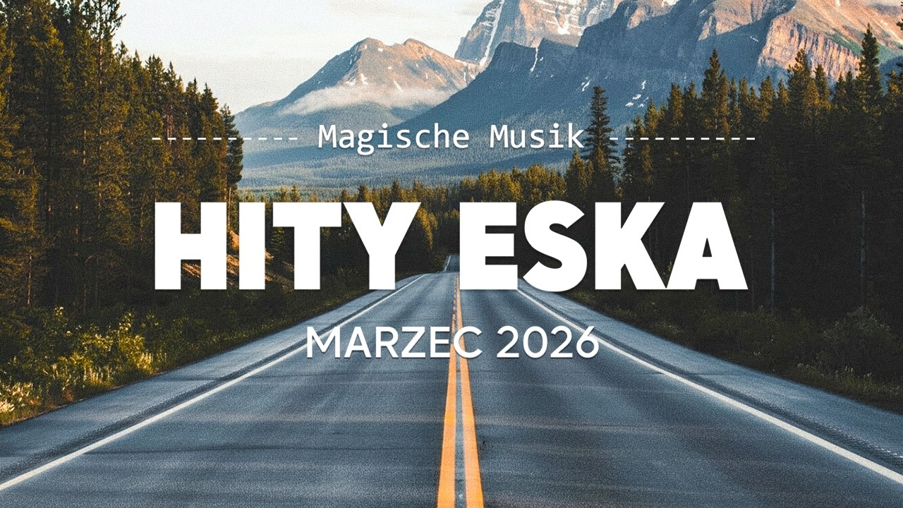 Eska Hity Marzec 2026 🔥 Najgorętsze Hity PL &ndash; Radio Eska Mix Vol.13