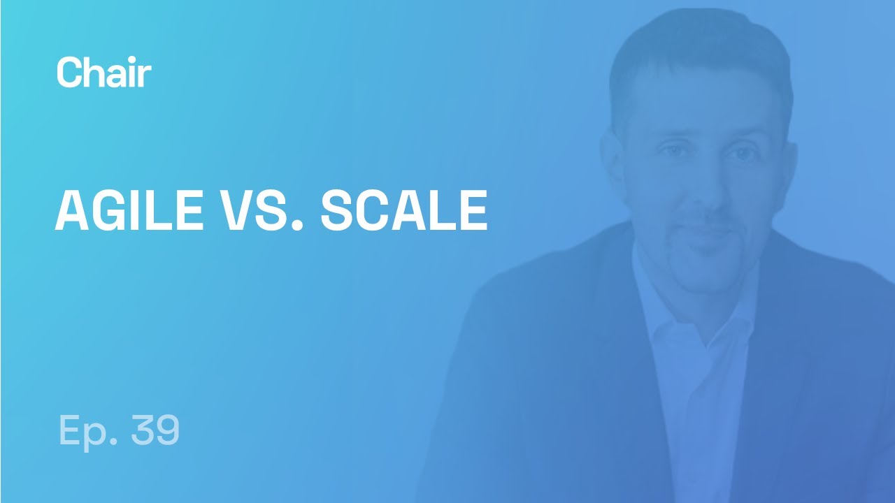 Agile Vs. Scale | Aleksandar Marjanovic | Chair Episode 39