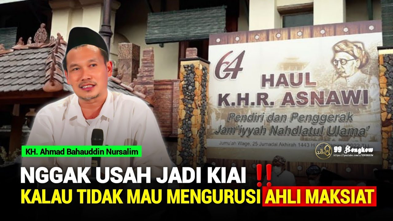 Gus Baha: Nggak Usah Jadi Kiai Kalau Tidak Mau Urus Ahli Maksiat | Haul KHR Asnawi