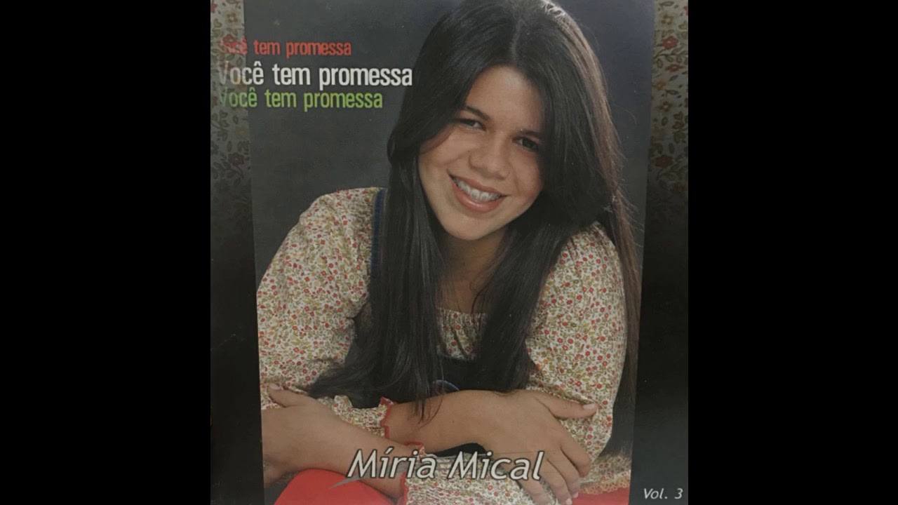 3º CD COMPLETO MÍRIA MICAL - VOCÊ TEM PROMESSA