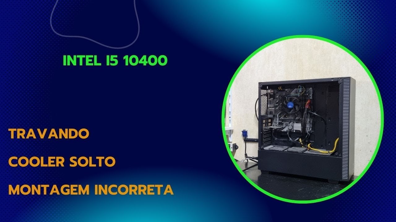 Intel I5-10400 - Apresentando Travamentos
