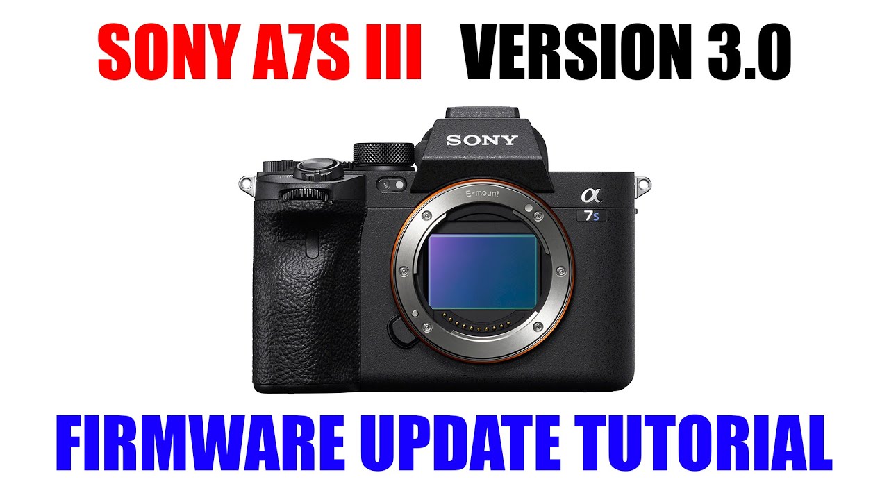 Sony a7S III Firmware Update Version 3.0 [ How to Download & Install Tutorial ]