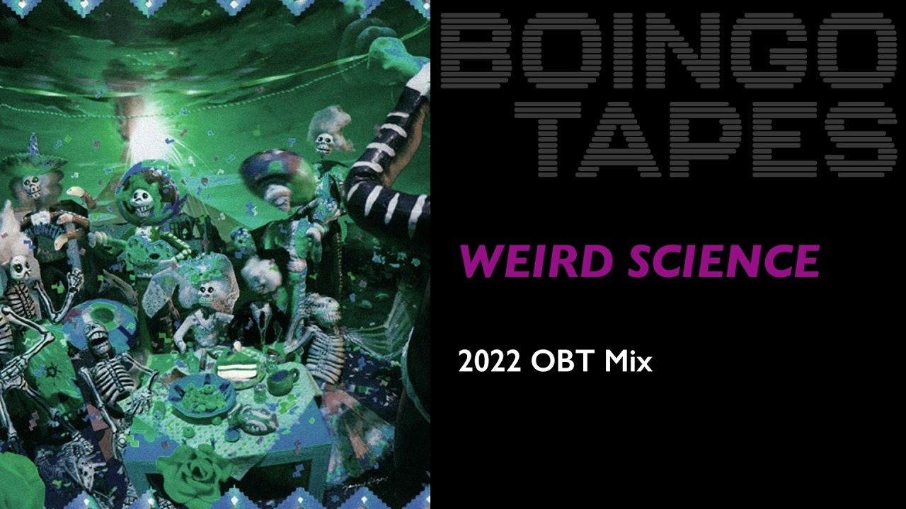 Weird Science (2022 OBT Custom Mix) — Oingo Boingo