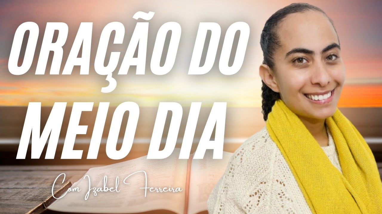 09/02/2026 - ORAÇÃO DO MEIO DIA  COM IZABEL FERREIRA ‪ @IzabelFerreira